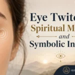 Eye Twitching Spiritual Meaning and Symbolic Insights