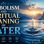 Symbolism and Spiritual Meaning of Water