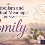 Symbolism and Spiritual Meaning of the Name Emily